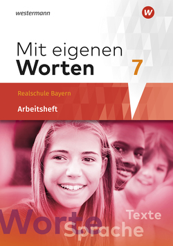 Mit eigenen Worten – Sprachbuch für bayerische Realschulen Ausgabe 2016 von Bräuer,  Stefanie, Hörmann,  Yvonne, Kaindl,  Karola, Kaufmann,  Adelheid, Lüthgens,  Stephanie, Schäfer-Küpferling,  Sandra, Schauer,  Babett, Striepke,  Jörg