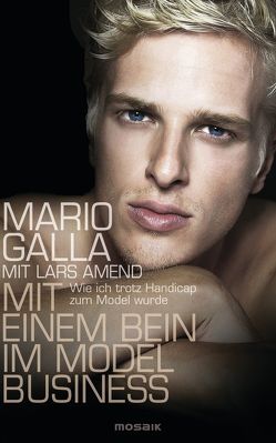 Mit einem Bein im Modelbusiness von Amend,  Lars, Galla,  Mario