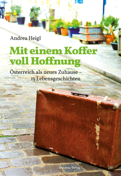 Mit einem Koffer voll Hoffnung von Heigl,  Andrea