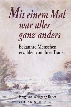 Mit einem Mal war alles ganz anders von Bader,  Wolfgang