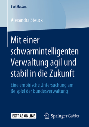 Mit einer schwarmintelligenten Verwaltung agil und stabil in die Zukunft von Steuck,  Alexandra