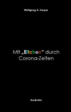 Mit „Elfchen“ durch Corona-Zeiten von Kasper,  Wolfgang A