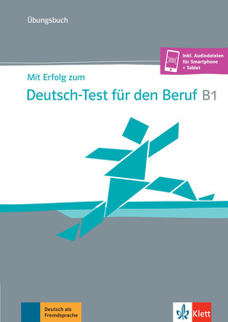 Mit Erfolg zum Deutsch-Test für den Beruf B1 von Hohmann,  Sandra, Pohlschmidt,  Anna, Rodi,  Margret