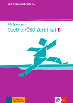 Mit Erfolg zum Goethe-/ÖSD-Zertifikat B1