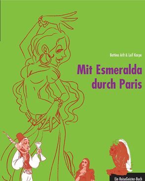 Mit Esmeralda durch Paris von Arlt,  Bettina, Karpe,  Leif, Rauhut,  Regina, Salmen,  Chris, Smula,  Manuela