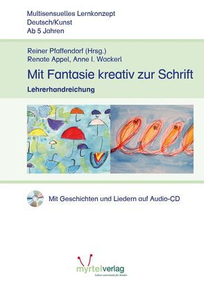 Mit Fantasie kreativ zur Schrift von Appel,  Renate, Pfaffendorf,  Reiner, Wackerl,  Anne I.