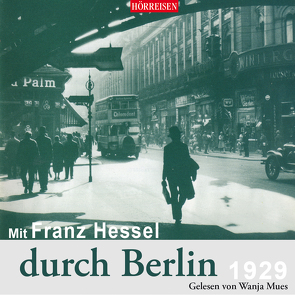 Mit Franz Hessel durch Berlin von Hessel,  Franz, Mues,  Wanja