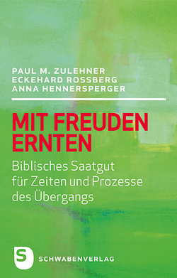 Mit Freuden ernten von Hennersperger,  Anna, Roßberg,  Eckehard, Zulehner,  Paul M.