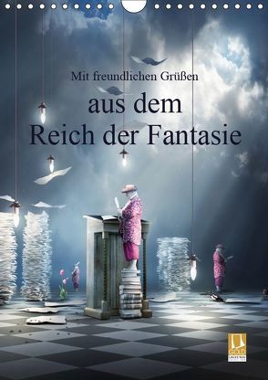Mit freundlichen Grüßen aus dem Reich der Fantasie (Wandkalender 2019 DIN A4 hoch) von Kuckenberg-Wagner,  Brigitte
