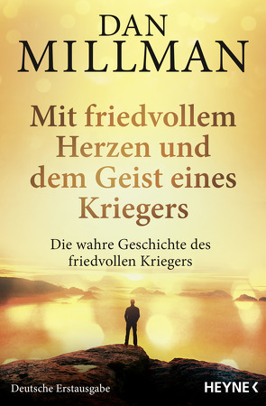 Mit friedvollem Herzen und dem Geist eines Kriegers von Millman,  Dan, Molitor,  Juliane