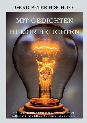 Mit Gedichten Humor belichten von Bischoff,  Gerd Peter