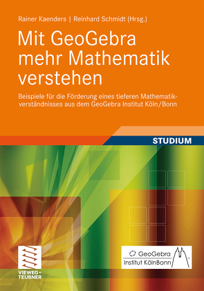 Mit GeoGebra mehr Mathematik verstehen von Kaenders,  Rainer H., Schmidt,  Reinhard