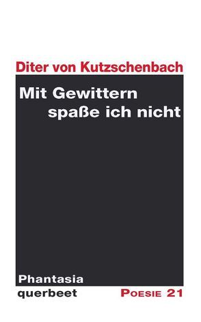 Mit Gewittern spaße ich nicht von Kutzschenbach,  Diter von, Leitner,  Anton G.