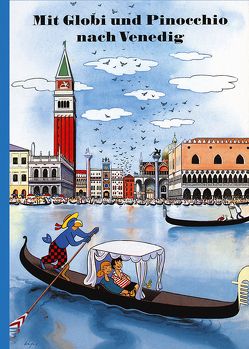 Mit Globi und Pinocchio nach Venedig von Lips,  Robert, Rymann,  Susanne