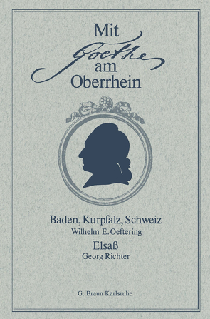 Mit Goethe am Oberrhein von Oeftering,  Wilhelm E., Richter,  Georg