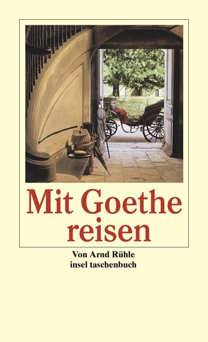Mit Goethe reisen von Rühle,  Arnd