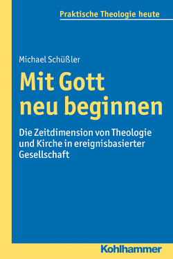 Mit Gott neu beginnen von Bitter,  Gottfried, Fechtner,  Kristian, Fuchs,  Ottmar, Gerhards,  Albert, Klie,  Thomas, Kohler-Spiegel,  Helga, Noth,  Isabelle, Schüßler,  Michael, Wagner-Rau,  Ulrike