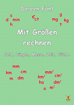 Mit Größen rechnen: Geld, Längen, Masse, Zeit, Fläche von Fant,  Doreen