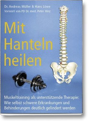 Mit Hanteln heilen von Dr. Müller,  Andreas, Löwe,  Hans