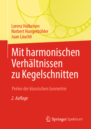 Mit harmonischen Verhältnissen zu Kegelschnitten von Halbeisen,  Lorenz, Hungerbühler,  Norbert, Läuchli,  Juan