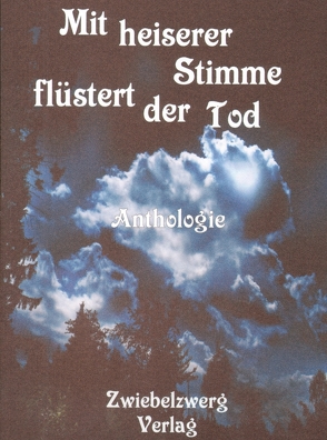 Mit heiserer Stimme flüstert der Tod von Laufenburg,  Heike, Schell,  Gregor