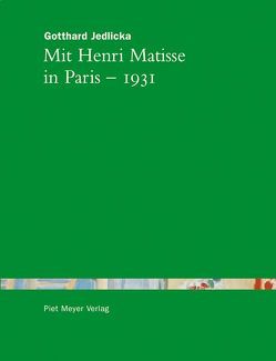 Mit Henri Matisse in Paris – 1931 von DiCrescenzo,  Casimiro, Jedlicka,  Gotthard, Meyer,  Piet