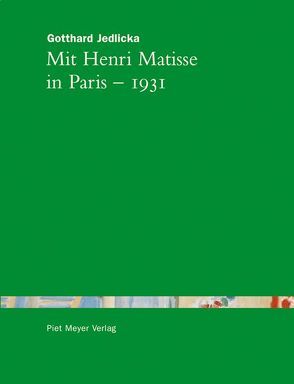 Mit Henri Matisse in Paris – 1931 von DiCrescenzo,  Casimiro, Jedlicka,  Gotthard, Meyer,  Piet