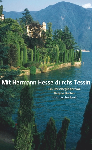 Mit Hermann Hesse durchs Tessin von Bucher,  Regina