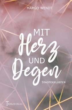 Mit Herz und Degen von Verlag,  Tribus, Wendt,  Margo