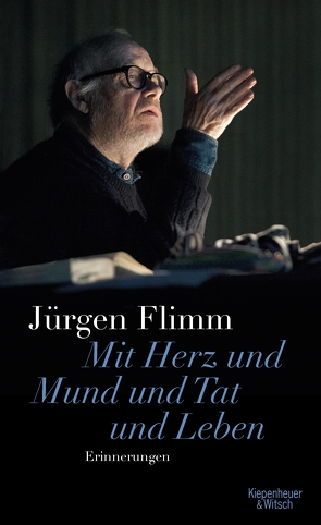 Mit Herz und Mund und Tat und Leben von Bechtolf,  Sven-Eric, Flimm,  Jürgen