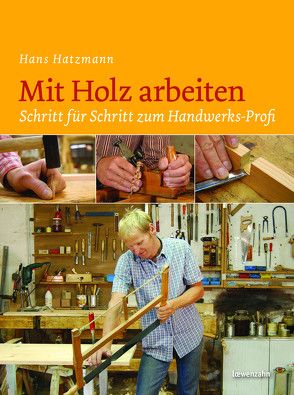 Mit Holz arbeiten von Hatzmann,  Hans