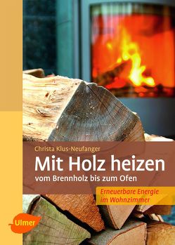 Mit Holz heizen von Klus-Neufanger,  Christa