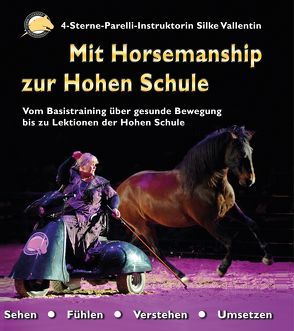 Mit Horsemanship zur Hohen Schule von Vallentin,  Silke