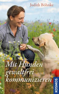 Mit Hunden gewaltfrei kommunizieren von Böhnke,  Judith