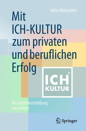 Mit ICH-KULTUR zum privaten und beruflichen Erfolg von Buchenau,  Peter, Malzacher,  Jutta
