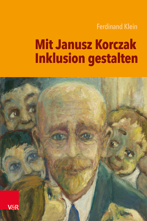 Mit Janusz Korczak Inklusion gestalten von Klein,  Ferdinand