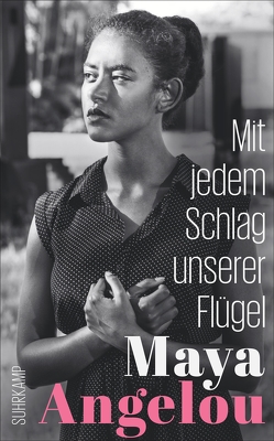 Mit jedem Schlag unserer Flügel von Angelou,  Maya, Heimburger,  Marieke