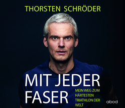 Mit jeder Faser von Schröder,  Thorsten