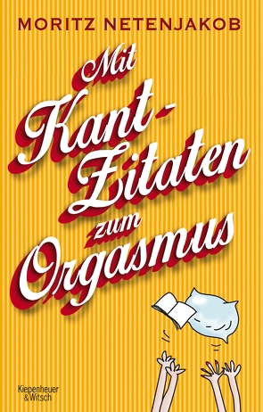 Mit Kant-Zitaten zum Orgasmus von Netenjakob,  Moritz