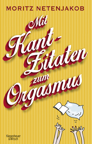 Mit Kant-Zitaten zum Orgasmus von Netenjakob,  Moritz