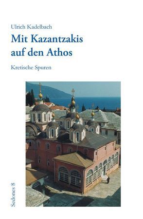 Mit Kazantzakis auf den Athos von Kadelbach,  Ulrich, Konstantinou,  Miltiadis, Papaderos,  Alexandros