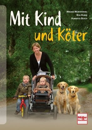 Mit Kind und Köter von Busch,  Hubertus, Lechner,  Rita, Müntefering,  Mirjam