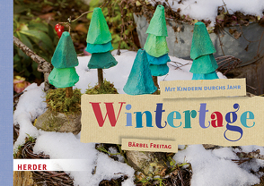 Mit Kindern durchs Jahr: Wintertage von Freitag,  Bärbel, Freitag,  Hannah Rosa