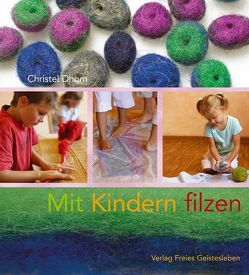 Mit Kindern filzen von Dhom,  Christel