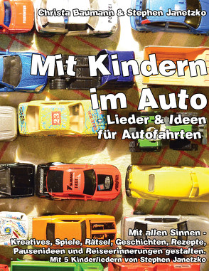 Mit Kindern im Auto – Lieder & Ideen für Autofahrten von Baumann,  Christa, Janetzko,  Stephen