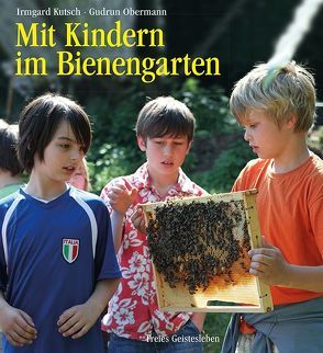 Mit Kindern im Bienengarten von Kutsch,  Irmgard, Obermann,  Gudrun