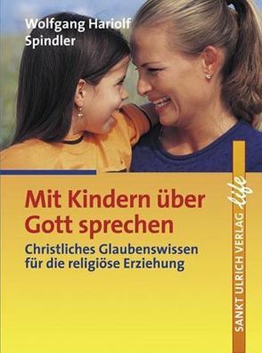 Mit Kindern über Gott sprechen von Spindler,  Wolfgang H