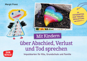 Mit Kindern über Abschied, Verlust und Tod sprechen von Franz,  Margit