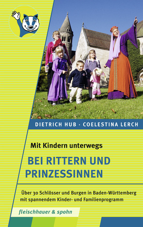Mit Kindern unterwegs – bei Rittern und Prinzessinnen von Hub und Frau Coelestina Lerch,  Dr. Dietrich, Lerch,  Coelestina