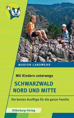 Mit Kindern unterwegs – Schwarzwald Nord und Mitte von Landwehr,  Marion